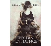 Gemma Files Spectral Evidence (Tascabile)