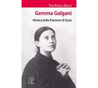 Gemma Galgani. Mistica della passione di Gesù