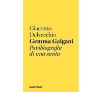 Gemma Galgani. Patobiografia di una santa
