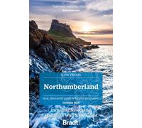 Northumberland: Including Newcastle, Hadrian's Wall & the Coast; Local, Characterful Guides to Britain’s Special Places