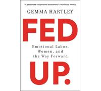 Gemma Hartley – Fed Up: Lavoro emotivo, donne e la via da seguire – Tascabile