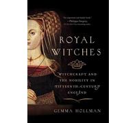 Royal Witches: Witchcraft and the Nobility in Fifteenth-century England