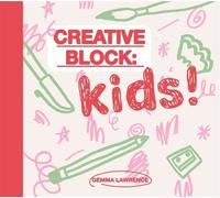 Gemma Lawrence Creative Block: Kids (Tascabile)