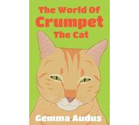 Gemma Lucy Audus The World Of Crumpet the Cat (Tascabile)
