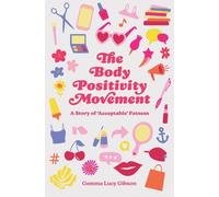 Gemma Lucy Gibson The Body Positivity Movement (Copertina rigida)