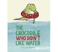 Gemma Merino The Crocodile Who Didn't Like Water (Copertina rigida)