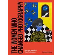Gemma Padley The Women Who Changed Photography (Tascabile)
