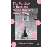 Gemma Parker The Mother Is Restless and She Doesn't Know Why (Tascabile)