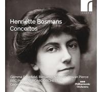 Gemma Rosefield, Benjamin Nabarro, Rowan Pierce, - Henriëtte Bosmans: Concertos