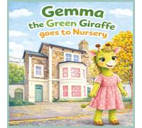 Gemma The Green Giraffe Goes To Nursery: Bedtime story for Toddlers, Nursery preparation For Young Children- Social Story, Learning About Emotions, 30 Pages.