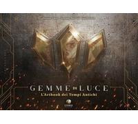 Gemme di luce. L'artbook dei Tempi Antichi. Ediz. illustrata
