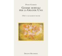 Gemme mortali per la Grande Uno. 378x1 e gli elementi neutri - Galbiati Paolo