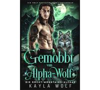 Gemobbt vom Alpha-Wolf: Ein Wolf-Gestaltwander-Liebesroman