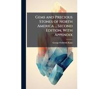Gems and Precious Stones of North America ... Second Edition, With Appendix