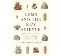 Gems and the New Science: Matter and Value in the Scientific Revolution