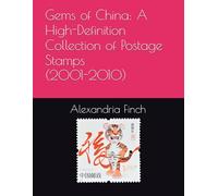 Gems of China: A High-Definition Collection of Postage Stamps (2001-2010)