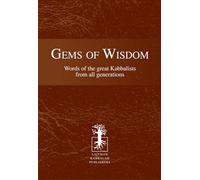 Gems of Wisdom: Words of the Great Kabbalists from All Generations