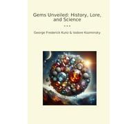Gems Unveiled: History, Lore, and Science