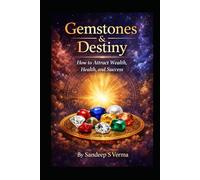 Gemstones & Destiny: How to Attract Wealth, Health, and Success