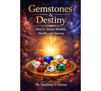 Gemstones & Destiny: How to Attract Wealth, Health, and Success