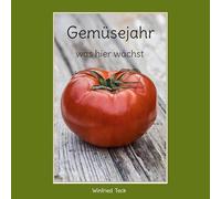 Gemüsejahr - was hier wächst: Das Insta-Gemüse-Kochbuch