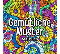 Gemütliche Muster Malbuch: Perfekt zum Entspannen mit sanften, sich wiederholenden und harmonischen Formen. Einfache und angenehme Designs, ideal für ... zum Stressabbau mit fließenden Strichen.