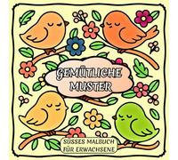 Gemütliche Muster Süsses Malbuch Für Erwachsene: Einfache und Ausdrucksstarke Designs für Spaß und Entspannung