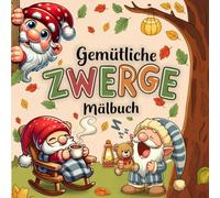 Gemütliche Wichtel, Ein Bequemes Malbuch: Einfache und Leichte Ausmalbilder von Niedlichen Wichteln