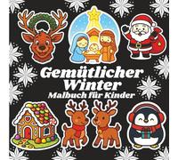 Gemütlicher Winter Malbuch für Kinder: Weihnachts- und Wintermotive zum entspannten Ausmalen: 40 farbenfrohe und einfach auszumalende Seiten für Kinder, Jugendliche und Erwachsene