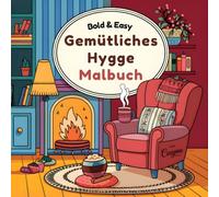 Gemütliches Hygge Malbuch: Das Wohlfühl-Malbuch für Erwachsene