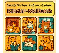 Gemütliches Katzen-Leben - Kinder Malbuch ab 3 Jahren | Einfache & dick gezeichnete Katzenmotive | Süßer Malspaß für Kindergarten & Vorschule: ... | Für Kleinkinder, Kindergartenkinder