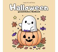 Gemütliches Malbuch "Halloween": für Kinder, Teens, Erwachsene, cozy Momente beim Ausmalen (nicht gruselig)