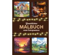 gemütliches Malbuch zum Entspannen: Landschaften/Gärten/Häuser/gemütliche Räume