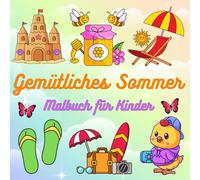 Gemütliches Sommer-Malbuch für Kinder: 50 niedliche und einfache Sommermotive zur Förderung der Feinmotorik und Kreativität