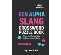 Gen Alpha Slang Crossword Puzzle Book: A Fun and Trendy Way for Teens and Adults to Learn Modern Slang, Decode Gen Alpha Language, and Stay Up-to-Date with Today’s Culture