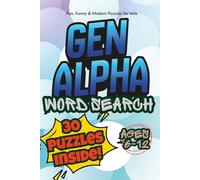 Gen Alpha Wordsearch: Fun, Funny & Modern Puzzles for kids for children ages 6 to 12 | 30 puzzles inside