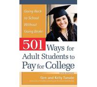 Gen Tanabe Kelly Tanab 501 Ways for Adult Students to Pay for Colleg (Tascabile)
