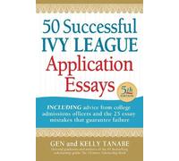Gen Tanabe Kelly Tanabe 50 Successful Ivy League Application Essays (Tascabile)