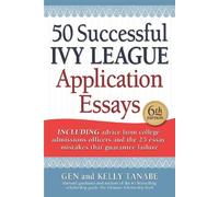Gen Tanabe Kelly Tanabe 50 Successful Ivy League Application Essays (Tascabile)