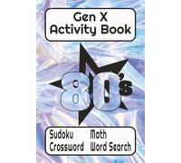 Gen X Activity Book: Crossword Puzzles, Word Searches, Sudoku and Math Challenges for Adults / 6x9 inches, 160 Pages / Solutions Included