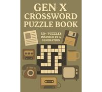 Gen X Crossword Puzzle Book 50+ Puzzles Inspired by a Generation: Classic Culture, Everyday Life & Shared Memories | Relax, Focus & Unplug | 6 x 9 Inches | 120 Pages | Solutions Included