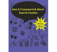 Gen-X Crossword & Word Search Puzzles: Crossword, Word Search and 10 Bonus Mazes about the Gen-X era and lifestyles| 8.5 x 11inches. 180 pages | Large ... travel, or anyone who loves the Gen-X vibe!
