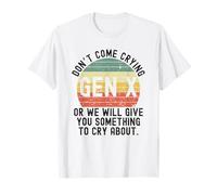 Gen X divertente Non venire a piangere o ti daremo retrò Maglietta