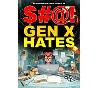 $#@! Gen X Hates: An illustrated look at what pisses us off