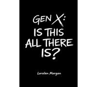 Gen X: Is That All There Is?