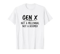 Gen X Non un Millennial Non un Boomer Funny Generation X Maglietta