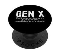 Gen X Non venire a piangere o ti daremo qualcosa di divertente PopSockets PopGrip Adesivo