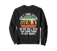 Gen X Non venire a piangere o ti daremo qualcosa di retrò Felpa