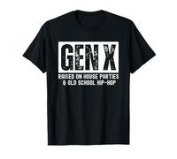 Gen X Raised on House Parties and Old School Hip Hop Maglietta