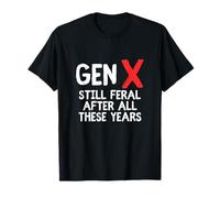 Gen X Still Feral After All These Years Citazione divertente Maglietta